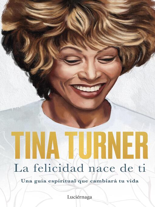 Title details for La felicidad nace de ti by Tina Turner - Available